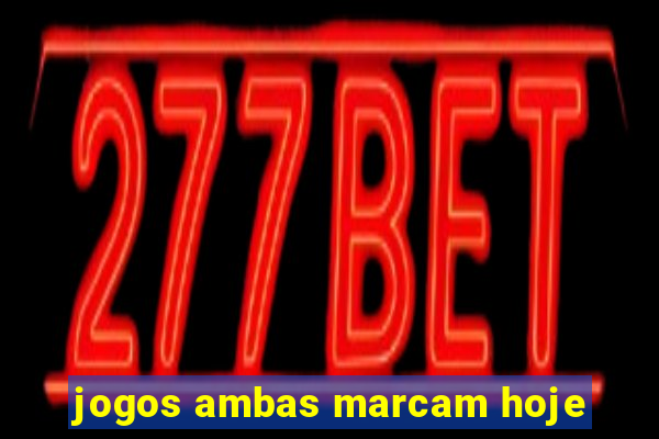 jogos ambas marcam hoje